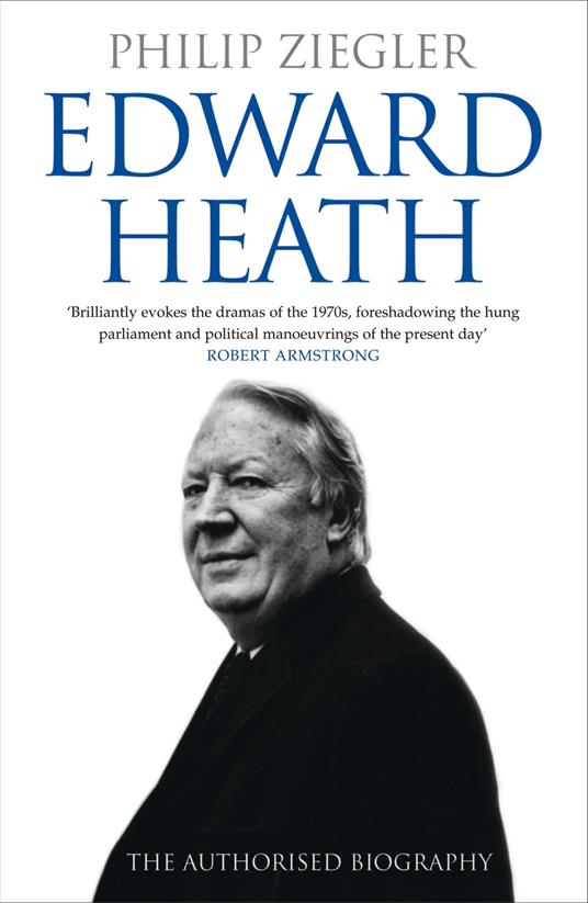 Edward Heath: The Authorised Biography