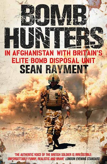 Bomb Hunters: In Afghanistan with Britain’s Elite Bomb Disposal Unit