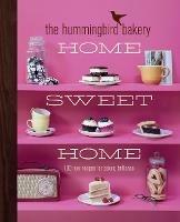 The Hummingbird Bakery Home Sweet Home: 100 New Recipes for Baking Brilliance - Tarek Malouf - cover