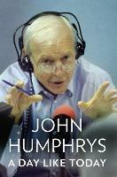 A Day Like Today: Memoirs - John Humphrys - cover