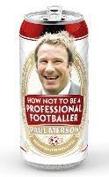 How Not to Be a Professional Footballer - Paul Merson - cover
