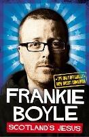 Scotland's Jesus: The Only Officially Non-Racist Comedian - Frankie Boyle - cover