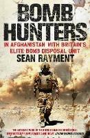 Bomb Hunters: In Afghanistan with Britain’s Elite Bomb Disposal Unit - Sean Rayment - cover