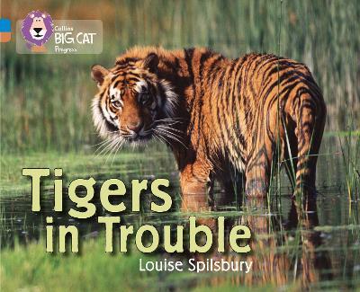 Tigers in Trouble: Band 04 Blue/Band 12 Copper - Louise Spilsbury - cover