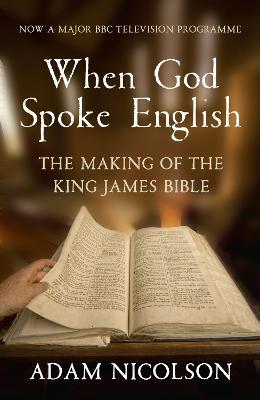 When God Spoke English: The Making of the King James Bible - Adam Nicolson - cover