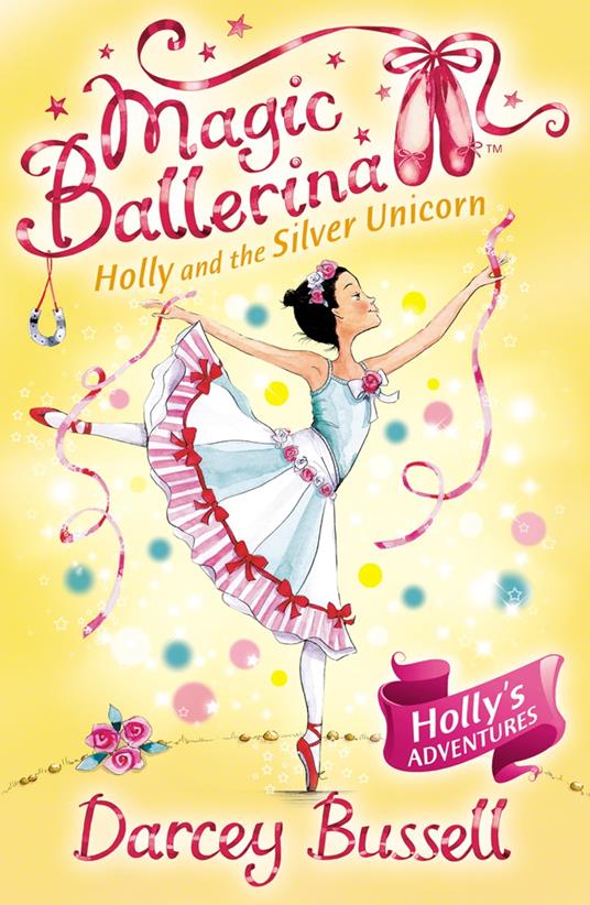 Holly and the Silver Unicorn (Magic Ballerina, Book 14) - Darcey Bussell - ebook