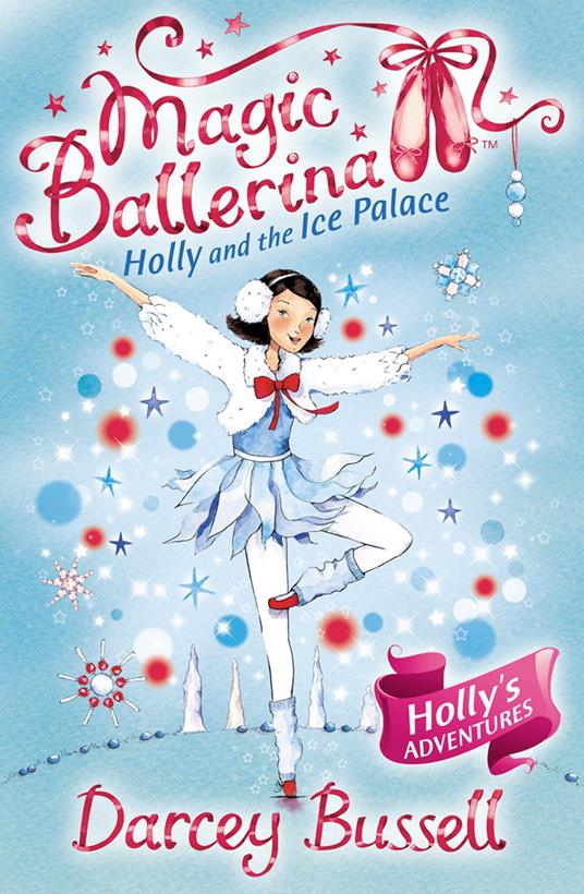 Holly and the Ice Palace (Magic Ballerina, Book 17) - Darcey Bussell - ebook