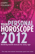 Your Personal Horoscope 2012: Month-by-month forecasts for every sign