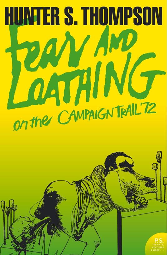 Fear and Loathing on the Campaign Trail ’72 (Harper Perennial Modern Classics)