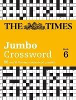 The Times 2 Jumbo Crossword Book 6: 60 Large General-Knowledge Crossword Puzzles - The Times Mind Games - cover