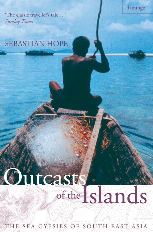 Outcasts of the Islands: The Sea Gypsies of South East Asia (Text Only)