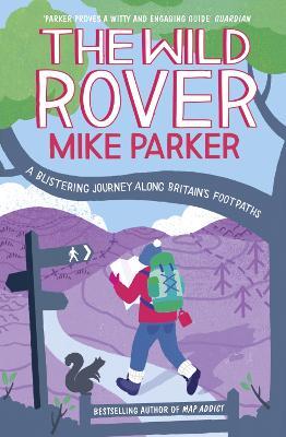 The Wild Rover: A Blistering Journey Along Britain’s Footpaths - Mike Parker - cover
