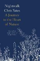 Nightwalk: A Journey to the Heart of Nature - Chris Yates - cover