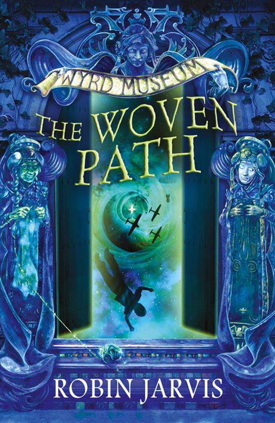 The Woven Path (Tales from the Wyrd Museum, Book 1) - Robin Jarvis - ebook
