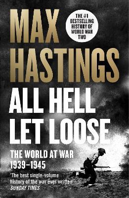 All Hell Let Loose: The World at War 1939-1945 - Max Hastings - cover