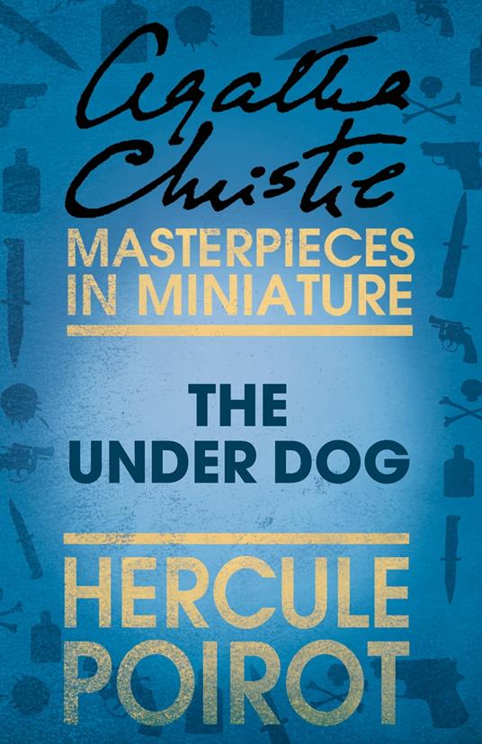 The Under Dog: A Hercule Poirot Short Story