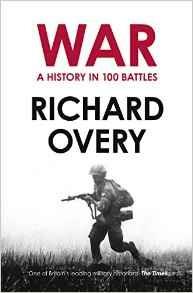 War: A History in 100 Battles - Richard Overy - cover