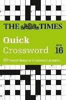The Times Quick Crossword Book 16: 80 World-Famous Crossword Puzzles from the Times2 - The Times Mind Games - cover