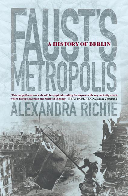 Faust’s Metropolis: A History of Berlin