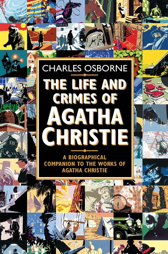 The Life and Crimes of Agatha Christie: A biographical companion to the works of Agatha Christie (Text Only)