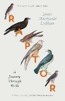 Raptor: A Journey Through Birds - James Macdonald Lockhart - cover