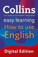 Easy Learning How to Use English: Your essential guide to accurate English (Collins Easy Learning English)