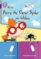 Harry the Clever Spider on Holiday: Band 08/Purple - Julia Jarman - cover