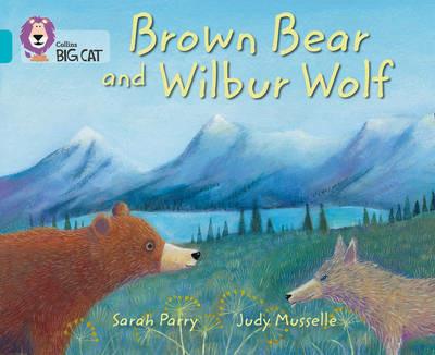 Brown Bear and Wilbur Wolf: Band 07/Turquoise - Sarah Parry - cover