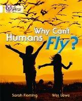 Why Can't Humans Fly?: Band 10/White - Sarah Fleming - cover