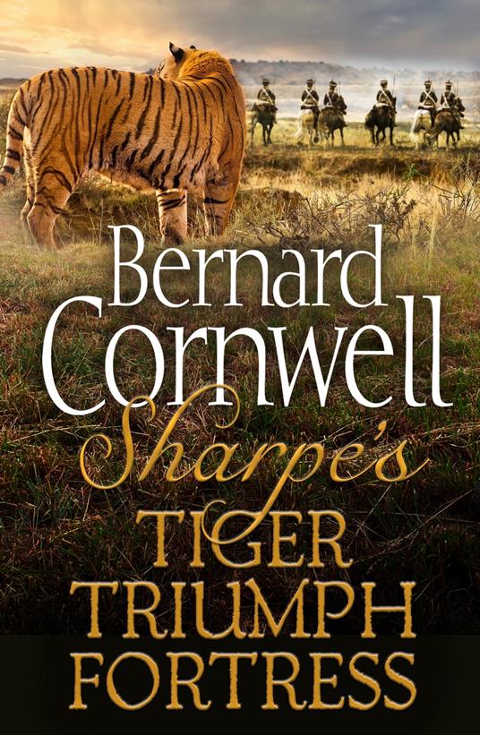 Sharpe 3-Book Collection 1: Sharpe’s Tiger, Sharpe’s Triumph, Sharpe’s Fortress (The Sharpe Series)