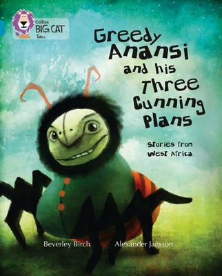 Greedy Anansi and his Three Cunning Plans: Band 13/Topaz - Beverley Birch - cover