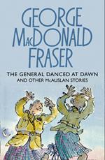 The General Danced at Dawn (The McAuslan Stories, Book 1)