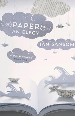Paper: An Elegy - Ian Sansom - cover