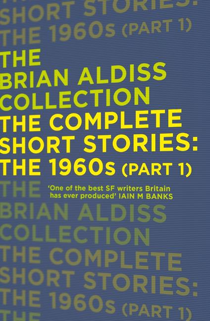The Complete Short Stories: The 1960s (Part 1) (The Brian Aldiss Collection)