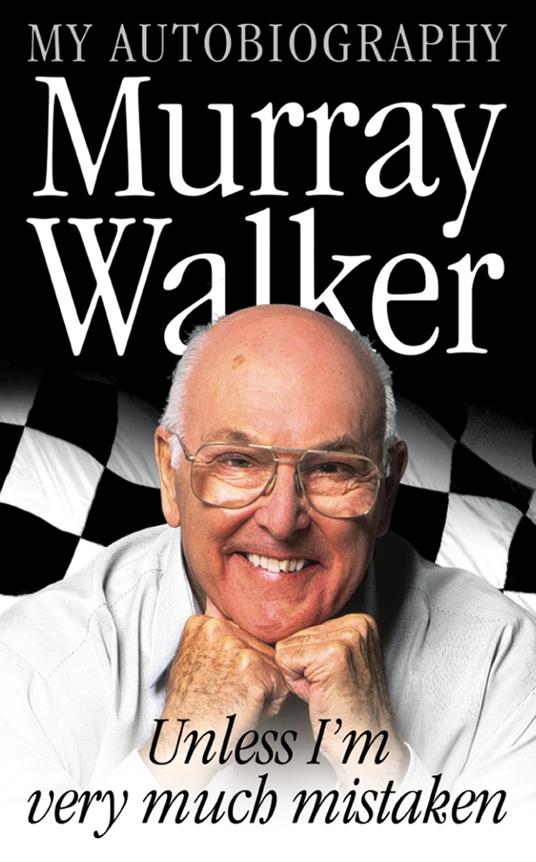 Murray Walker: Unless I’m Very Much Mistaken