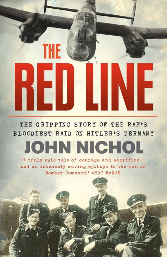 The Red Line: The Gripping Story of the RAF’s Bloodiest Raid on Hitler’s Germany