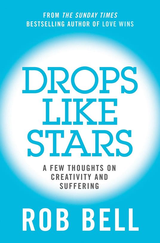 Drops Like Stars: A Few Thoughts on Creativity and Suffering