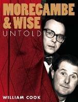 Morecambe and Wise Untold - William Cook - cover
