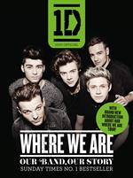 One Direction: Where We Are (100% Official): Our Band, Our Story