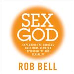 Sex God: Exploring the Endless Questions Between Spirituality and Sexuality