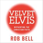 Velvet Elvis: Repainting the Christian Faith