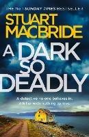 A Dark So Deadly - Stuart MacBride - cover