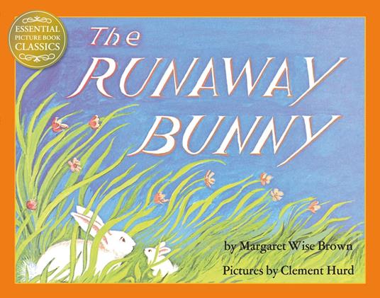 The Runaway Bunny (Read Aloud) (Essential Picture Book Classics) - Margaret Wise Brown,Cassandra Harwood - ebook