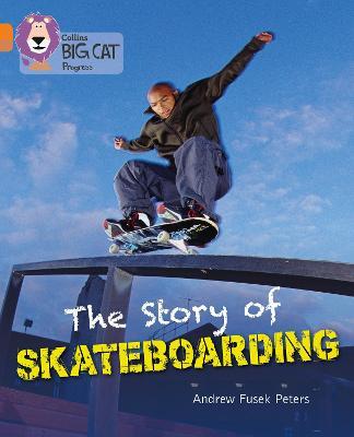 The Story of Skateboarding: Band 06 Orange/Band 12 Copper - Andrew Peters - cover