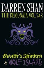 Volumes 7 and 8 - Death’s Shadow/Wolf Island (The Demonata)