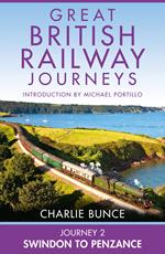 Journey 2: Swindon to Penzance (Great British Railway Journeys, Book 2)