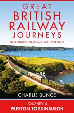 Journey 4: Preston to Edinburgh (Great British Railway Journeys, Book 4)
