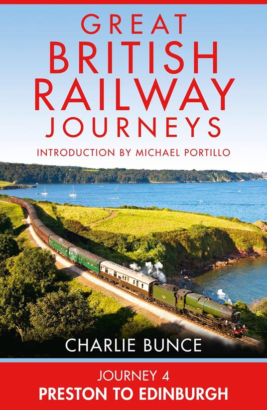 Journey 4: Preston to Edinburgh (Great British Railway Journeys, Book 4)