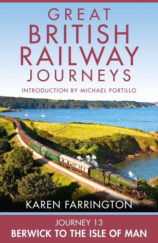 Journey 13: Berwick to the Isle of Man (Great British Railway Journeys, Book 13)