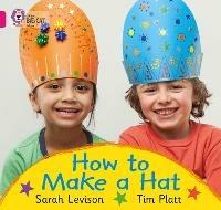 How to Make a Hat: Band 01a/Pink a - Sarah Levison - cover